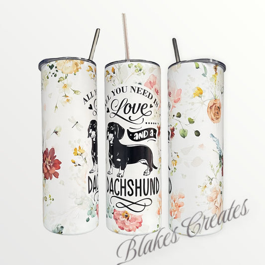 All you need is a Dachshund Tumbler