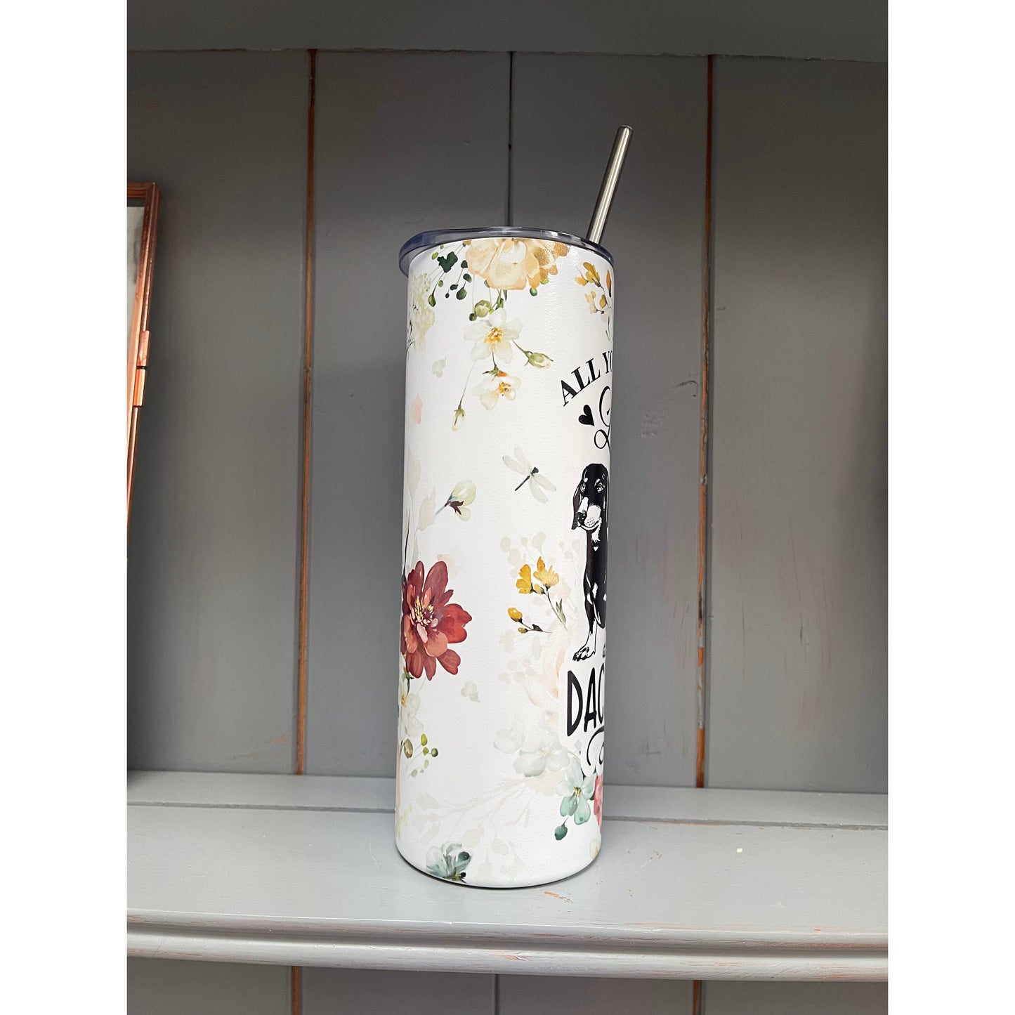 All you need is a Dachshund Tumbler