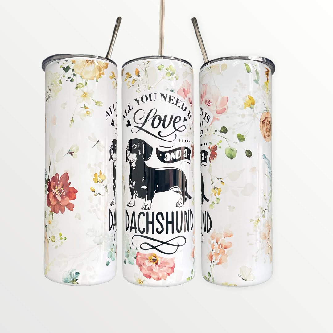 All you need is a Dachshund Tumbler