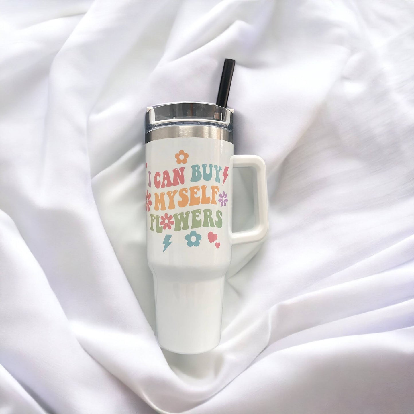 "I Can buy Myself Flowers" 30/40oz Quencher Tumbler Cup